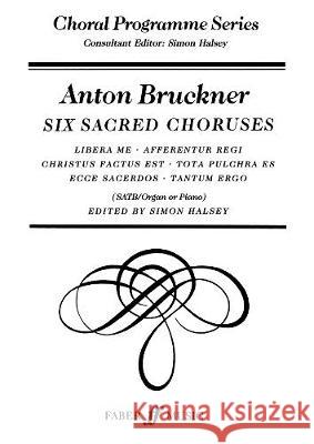 Six Sacred Choruses Anton Bruckner 9780571514731