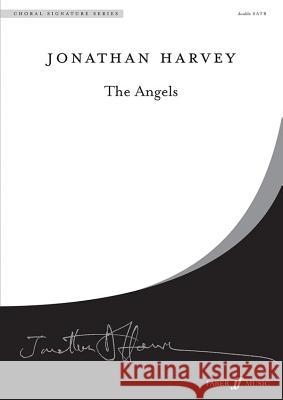 The Angels: Satb, Choral Octavo Harvey, Jonathan 9780571515325 Faber Music Ltd