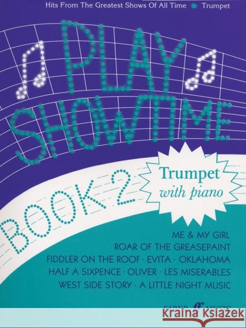 Play Showtime for Trumpet, Bk 2: Hits from the Greatest Shows of All Time  9780571516056 Faber Music Ltd
