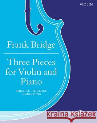 Three Pieces for Violin and Piano: Score & Part Bridge, Frank 9780571516490