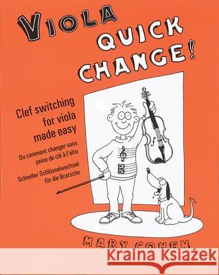 Viola Quick Change!: Clef Switching for Viola Made Easy/Ou Comment Changer Sans Peine de Cle A L'Alto/Schneller Schlusselwechsel Fur Die Br  9780571516681 Faber Music Ltd
