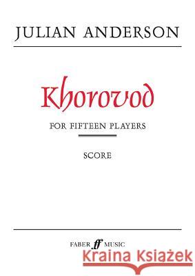 Khorovod: For Fifteen Players, Score Anderson, Julian 9780571516858 Faber Music Ltd