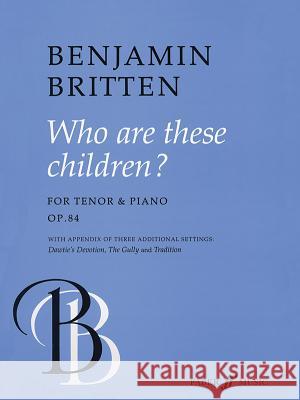 Who Are These Children: High Voice & Piano Britten, Benjamin 9780571516988