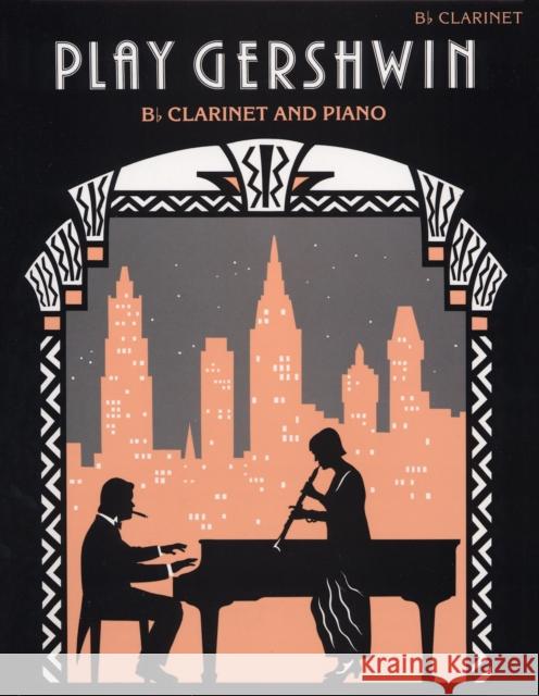 Play Gershwin: Solos for B-Flat Clarinet and Piano  9780571517541 FABER MUSIC LTD