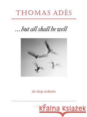 . . . But All Shall Be Well: Score  9780571517794 Faber Music Ltd