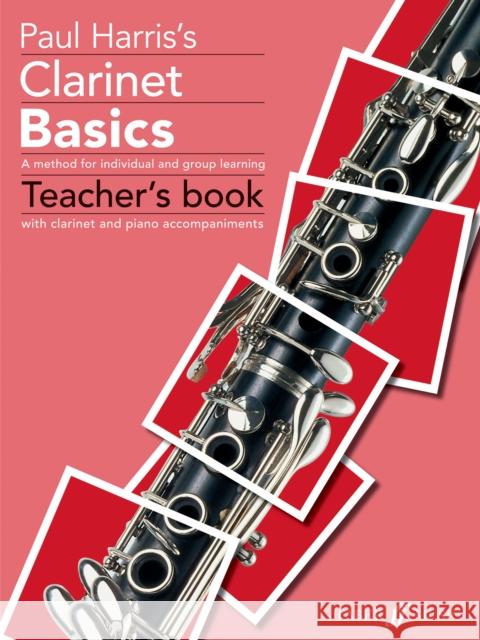 Clarinet Basics: A Method for Individual and Group Learning (Teacher's Book) Harris, Paul 9780571518159 FABER MUSIC