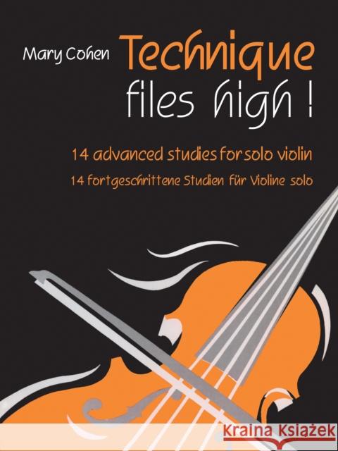 Technique Flies High!: 14 Advanced Studies for Solo Violin Cohen, Mary 9780571518272 Faber Music Ltd