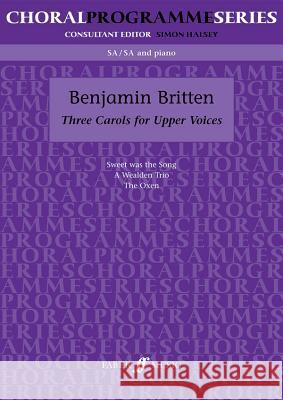 Three Carols Britten, Benjamin 9780571518609 Faber Music Ltd