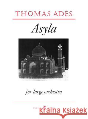 Asyla: Score Adès, Thomas 9780571518630 Faber Music Ltd