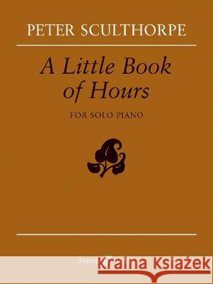 A Little Book of Hours Sculthorpe, Peter 9780571518760