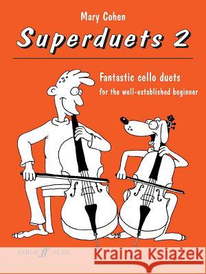 Superduets for Cello, Bk 2: Fantastic Cello Duets for the Well-Established Beginner  9780571518920 FABER MUSIC LTD