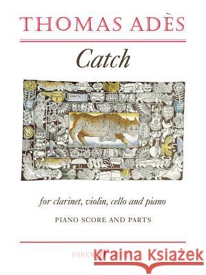 Catch: Score & Parts Adès, Thomas 9780571518975 Faber Music Ltd