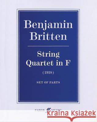 String Quartet in F: Score & Parts Benjamin Britten 9780571519026 Faber & Faber