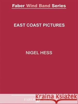 East Coast Pictures: Score and Parts, Score & Parts Nigel Hess 9780571519590 Faber & Faber