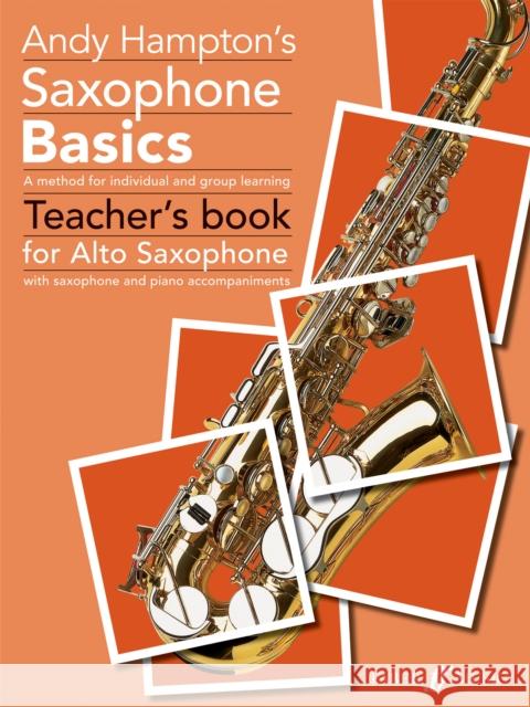 Saxophone Basics: A Method for Individual and Group Learning (Teacher's Book) (Alto Saxophone) Hampton, Andy 9780571519736 FABER MUSIC