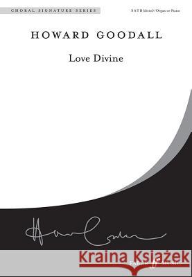 Love Divine: SATB (divisi)/Organ or Piano Howard Goodall 9780571520442