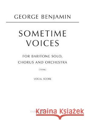 Sometime Voices George Benjamin   9780571520503 Faber Music Ltd