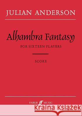 Alhambra Fantasy: Score Anderson, Julian 9780571520954 Faber Music Ltd
