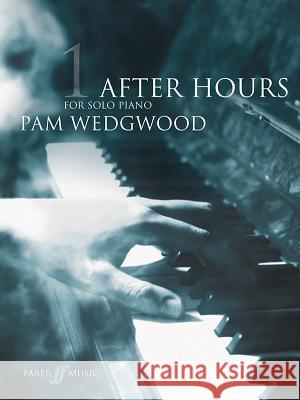 After Hours for Solo Piano, Bk 1 Wedgwood, Pam 9780571521104 Faber & Faber