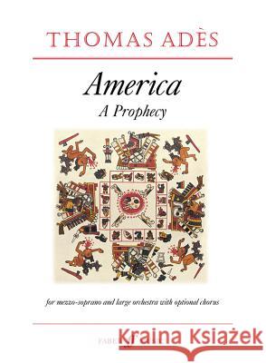 America -- A Prophecy: Score Adès, Thomas 9780571521142 Faber Music Ltd
