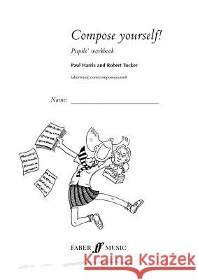 Compose Yourself! Pupils' Workbook Paul Harris 9780571521180 Faber & Faber