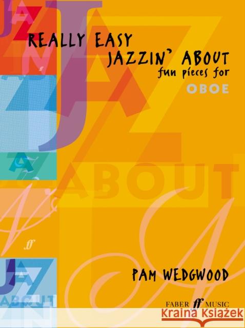 Really Easy Jazzin' About: Fun Pieces for Oboe Pam Wedgwood 9780571521241 Faber & Faber