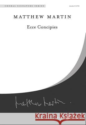 Ecce Concipies: Double Satb, a Cappella, Choral Octavo Martin, Matthew 9780571521357