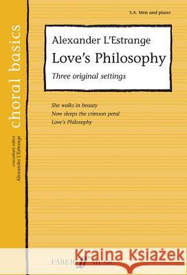 Love's Philosophy: Three Original Settings Alexander L'Estrange 9780571521937 Faber & Faber