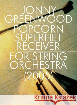 Popcorn Superhet Receiver: Score Alfred Publishing                        Johnny Greenwood 9780571522040 Faber & Faber