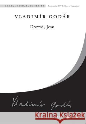 Dormi, Jesu: S Solo, Satb, Choral Octavo Vladimir Godar 9780571522378 Faber & Faber