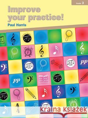 Improve Your Practice! Instrumental: Grade 3 / Late Elementary Paul Harris 9780571522736 FABER MUSIC