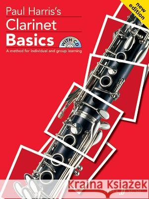 Clarinet Basics: A Method for Individual and Group Learning, Book & CD [With CD (Audio)] Harris, Paul 9780571522828 0