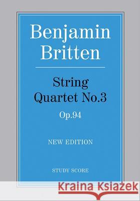 String Quartet No. 3: Study Score Benjamin Britten 9780571523085 Faber & Faber