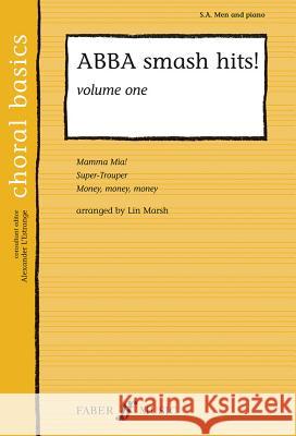 ABBA Smash Hits!, Volume 1 Alfred Publishing                        Abba                                     Lin Marsh 9780571523399 Faber & Faber