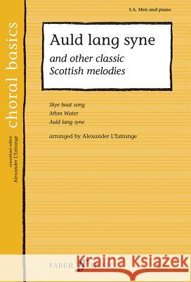 Auld Lang Syne: And Other Classic Scottish Melodies Alexander L'Estrange 9780571523474 Faber & Faber