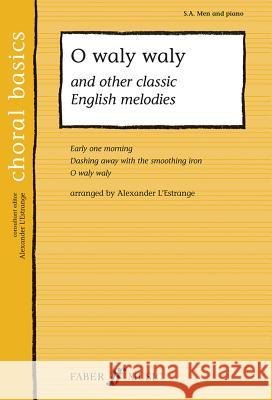 O Waly Waly and Other Classic English Melodies Alexander L'Estrange 9780571523528 Faber & Faber