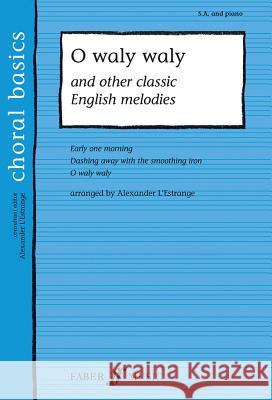 O Waly Waly and Other Classic English Melodies Alexander L'Estrange 9780571523696 Faber & Faber