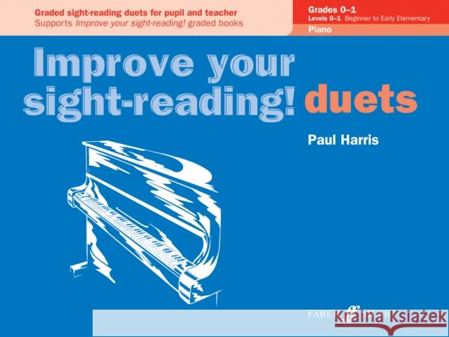 Improve Your Sight-Reading! Piano Duet, Grade 0-1: Graded Sight-Reading Duets for Pupil and Teacher Harris, Paul 9780571524051