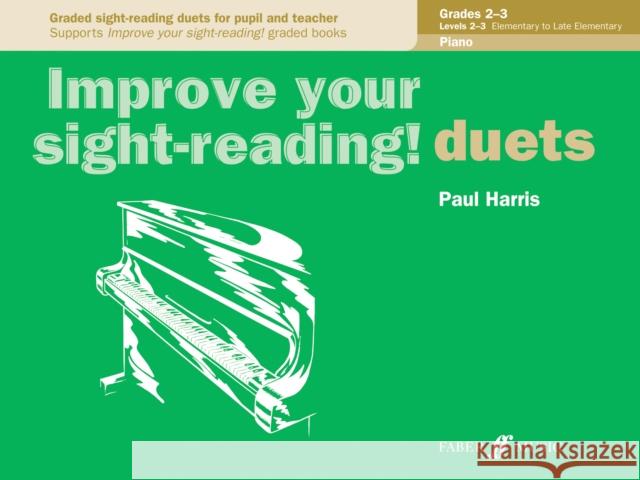 Improve Your Sight-Reading! Piano Duet, Grade 2-3: Graded Sight-Reading Duets for Pupil and Teacher Harris, Paul 9780571524068