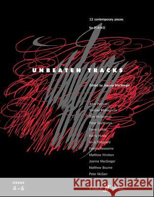Unbeaten Tracks: 12 Contemporary Pieces for Piano Joanna Macgregor 9780571524099 FABER MUSIC LTD