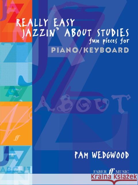 Really Easy Jazzin' about Studies -- Fun Pieces for Piano / Keyboard Pam Wedgwood 9780571524228 Faber & Faber