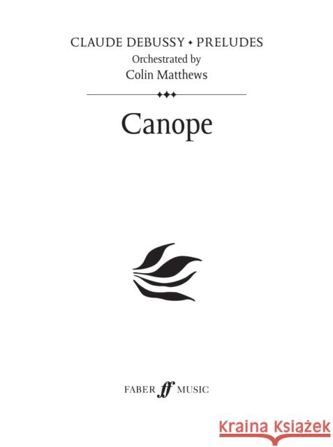 Canope: Prelude 4, Study Score Claude Debussy Colin Matthews Alfred Publishing 9780571524273 Faber & Faber