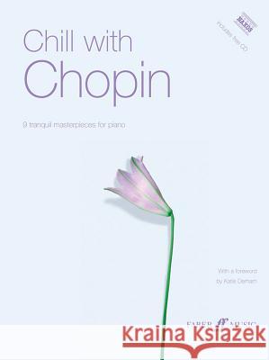 Chill with Chopin: 9 Tranquil Masterpieces for Piano [With CD (Audio)] Frederic Chopin 9780571524389