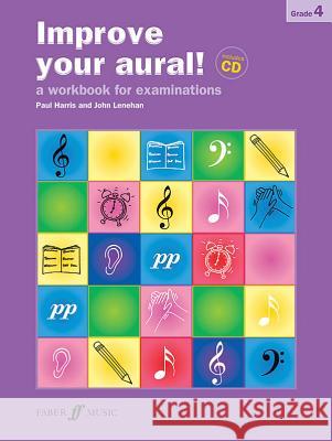 Improve Your Aural!: A Workbook for Aural Examinations: Grade 4 Paul Harris, John Lenehan, Paul Harris, Paul Harris 9780571524587 Faber Music Ltd