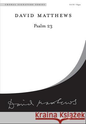 Psalm 23: Satb & Organ, Choral Octavo David Matthews   9780571524662 Faber Music Ltd