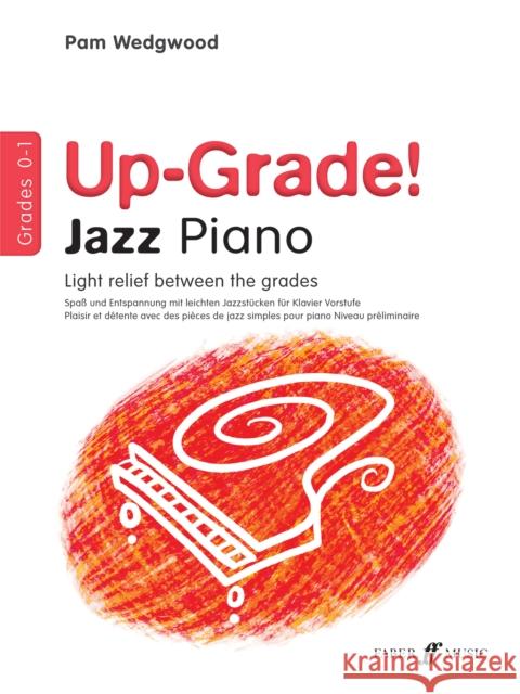 Up-Grade! Jazz Piano: Grades 0-1 Pam Wedgwood 9780571524761 Faber & Faber