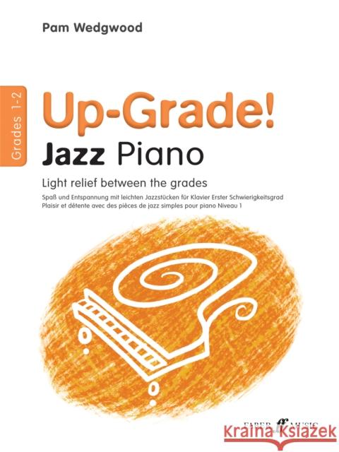 Up-Grade! Jazz Piano: Grades 1-2 Wedgwood, Pam 9780571524778 FABER MUSIC