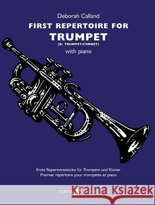 First Repertoire for Trumpet: B-Flat Trumpet/Cornet with Piano  9780571525423 FABER MUSIC LTD