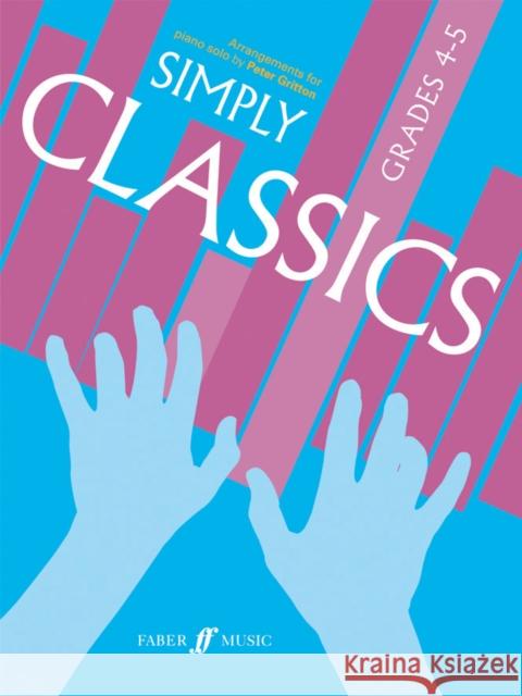 Simply Classics, Grades 4-5: Arrangements for Piano Solo Gritton, Peter 9780571525539