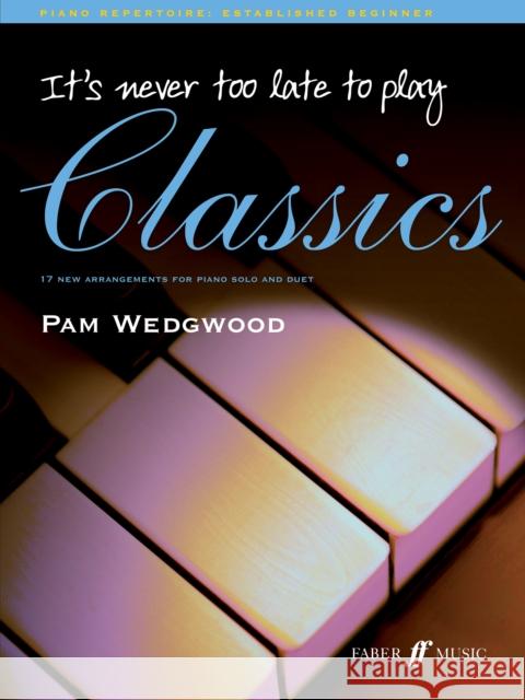 It's never too late to play classics  9780571526512 FABER MUSIC